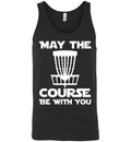 Disc Golf Tank Top - May The Course Be With You